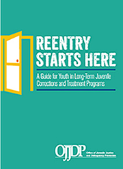 Reentry Starts  Here: A Guide for Youth in Long-Term Juvenile Corrections and Treatment  Programs