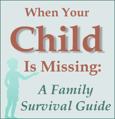 When Your Child is Missing: A Family Survival Guide